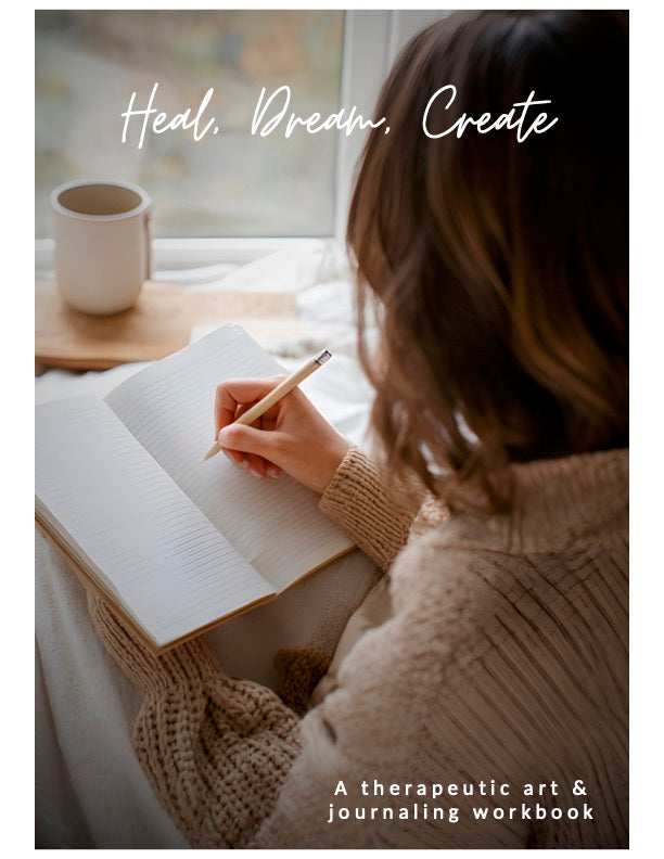 Heal, Dream, Create: A Therapeutic Art & Journaling  Workbook